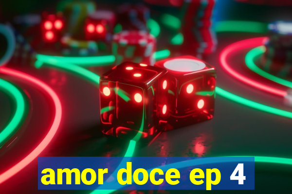 amor doce ep 4